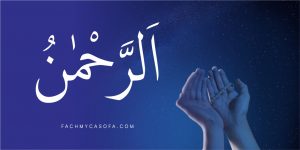 Makna Asmaul Husna Arrahman